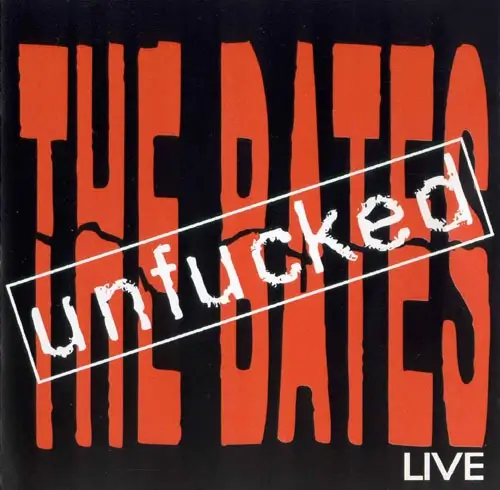 Album - Unfucked | The Bates
